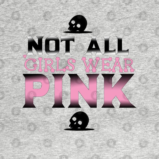 Not All Girls Wear Pink t-shirt, Funny saying, cute shirt, sassy saying, Custom tee, Word art, Font design, Gothic clothing, sassy girl by AYar